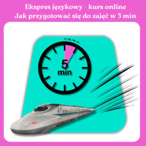 Express Językowy – jak przygotować się do zajęć w 5 min